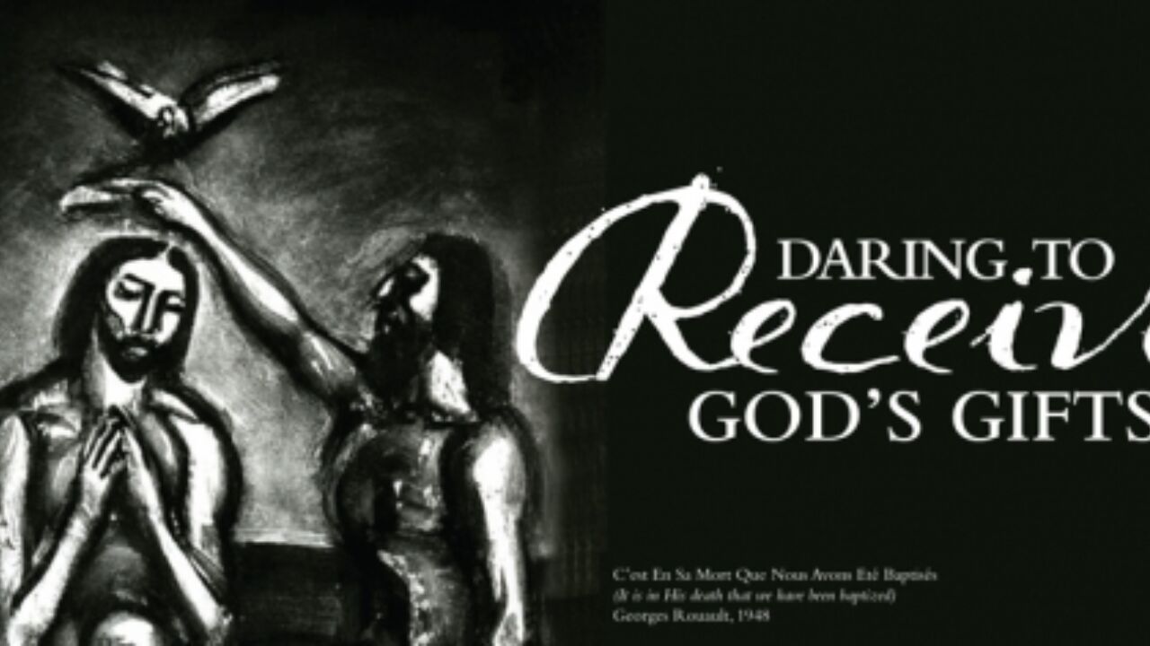 Daring to Receive God's Gifts