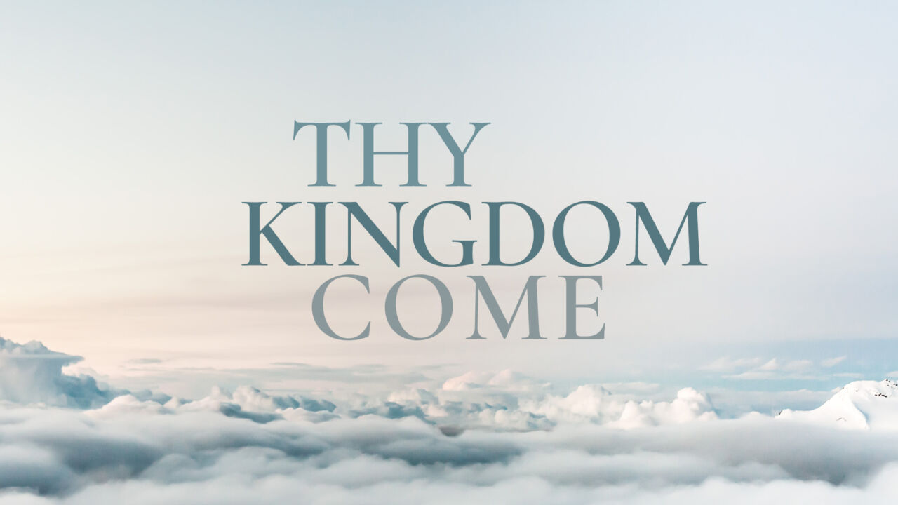 Thy Kingdom Come