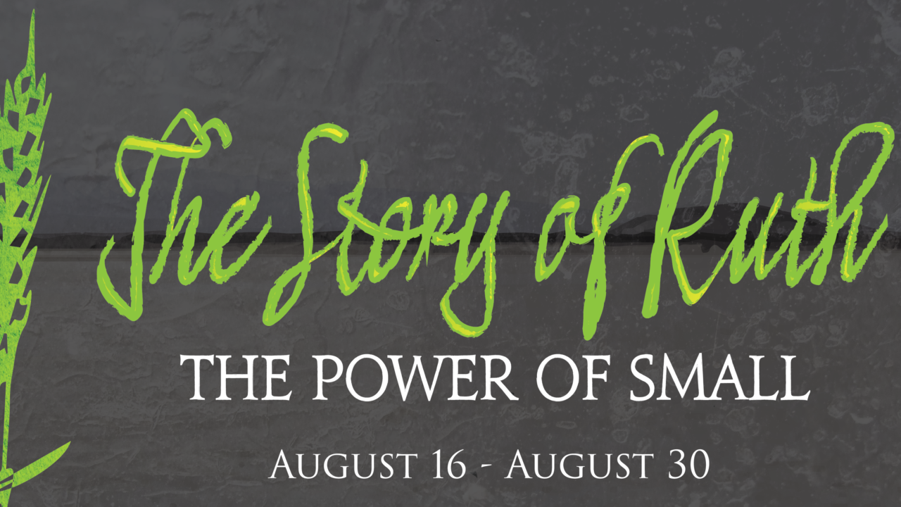 The Story of Ruth: The Power of Small