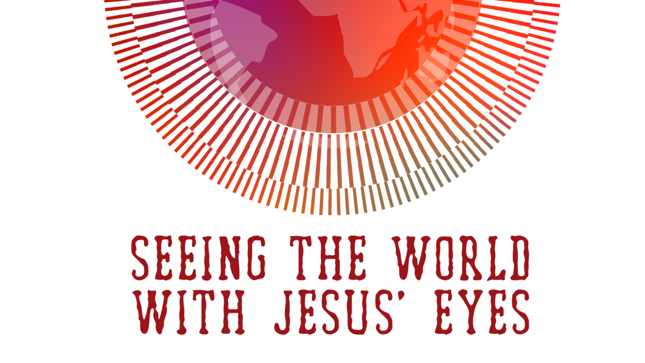 Seeing the World with Jesus' Eyes