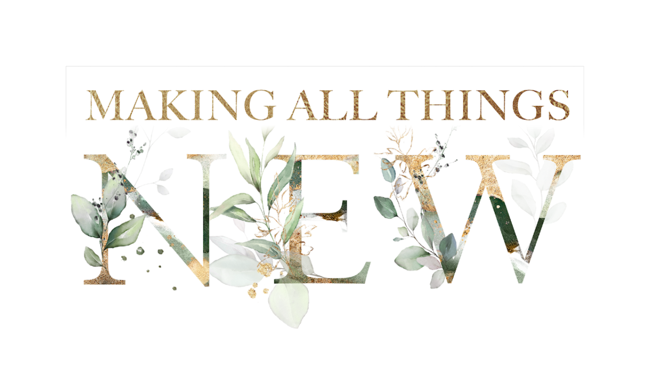 Making All Things New