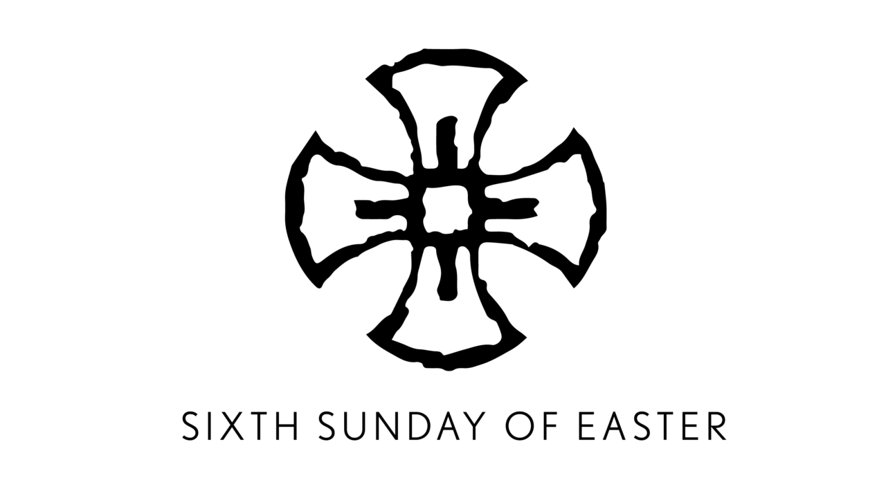 Sixth Sunday of Easter
