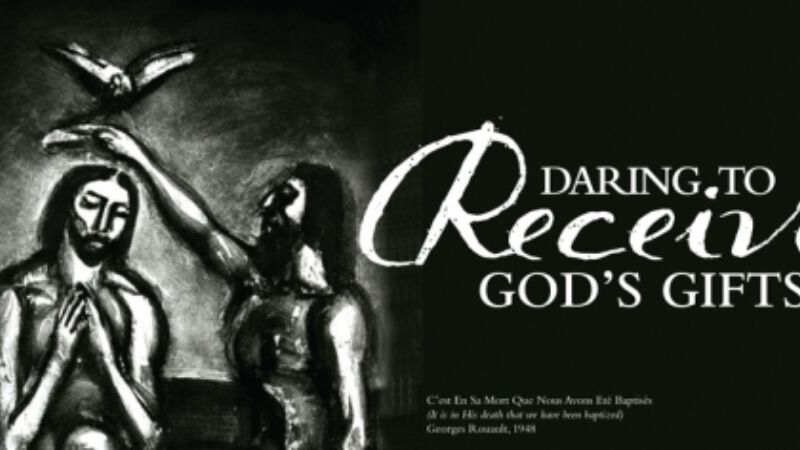 Daring to Receive God's Gifts