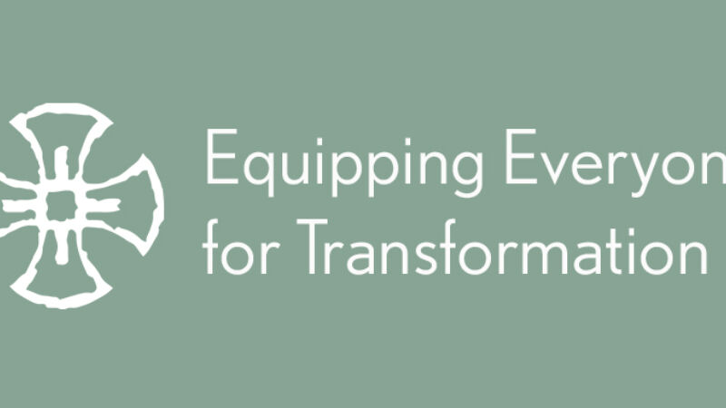 Equipping Everyone for Transformation