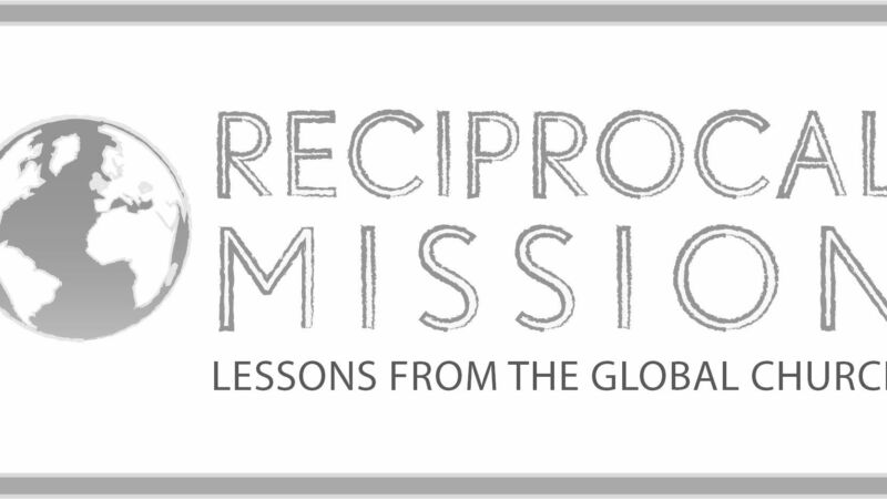 Reciprocal Mission: Lessons from the Global Church