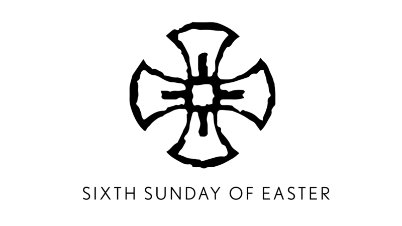 Sixth Sunday of Easter