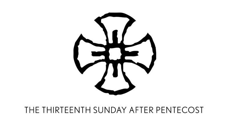 Thirteenth Sunday of Pentecost
